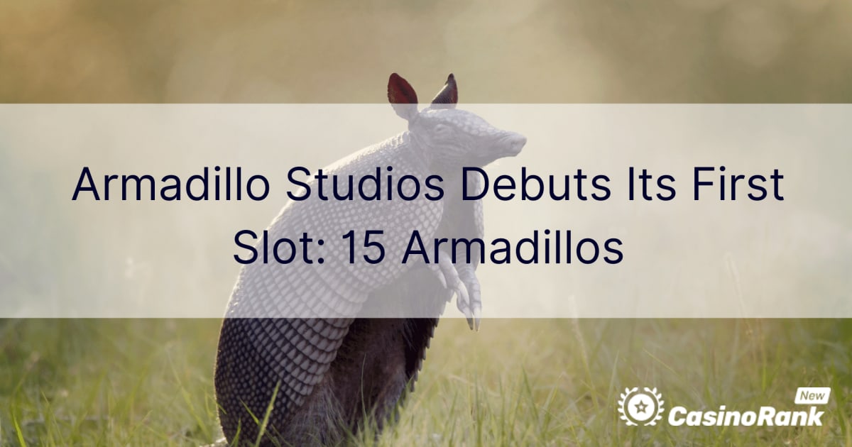 Armadillo Studios ra mắt vị trí đầu tiên: 15 Armadillos